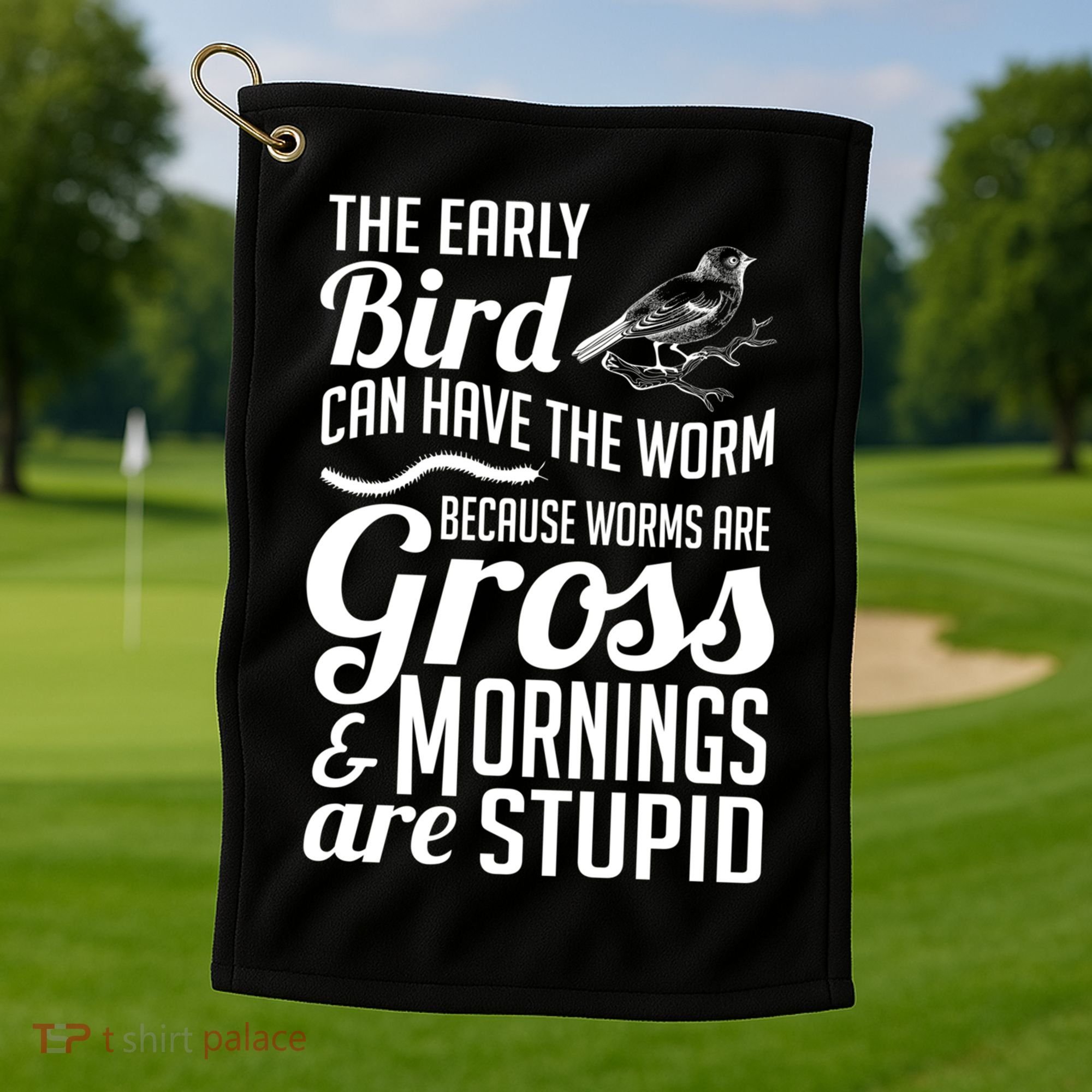 The Early Bird Can Have The Worm Funny Humor Gift Golf Towel