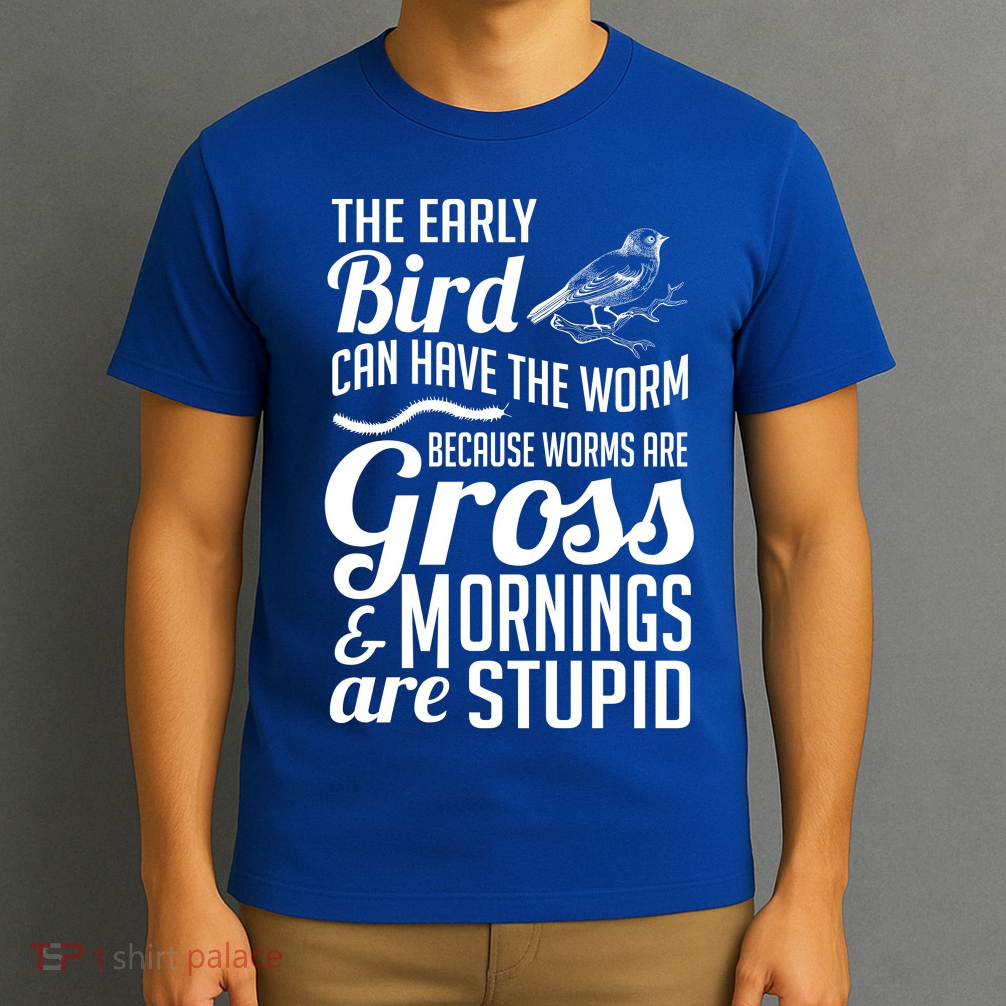 The Early Bird Can Have The Worm Funny Humor Gift T-Shirt