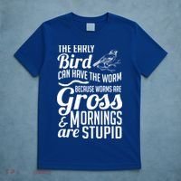 The Early Bird Can Have The Worm Funny Humor Gift T-Shirt thumb 5