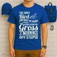 The Early Bird Can Have The Worm Funny Humor Gift T-Shirt thumb 6