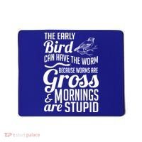 The Early Bird Can Have The Worm Funny Humor Gift Mousepad thumb 0