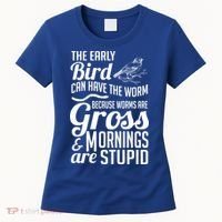 The Early Bird Can Have The Worm Funny Humor Gift Women's T-Shirt thumb 0
