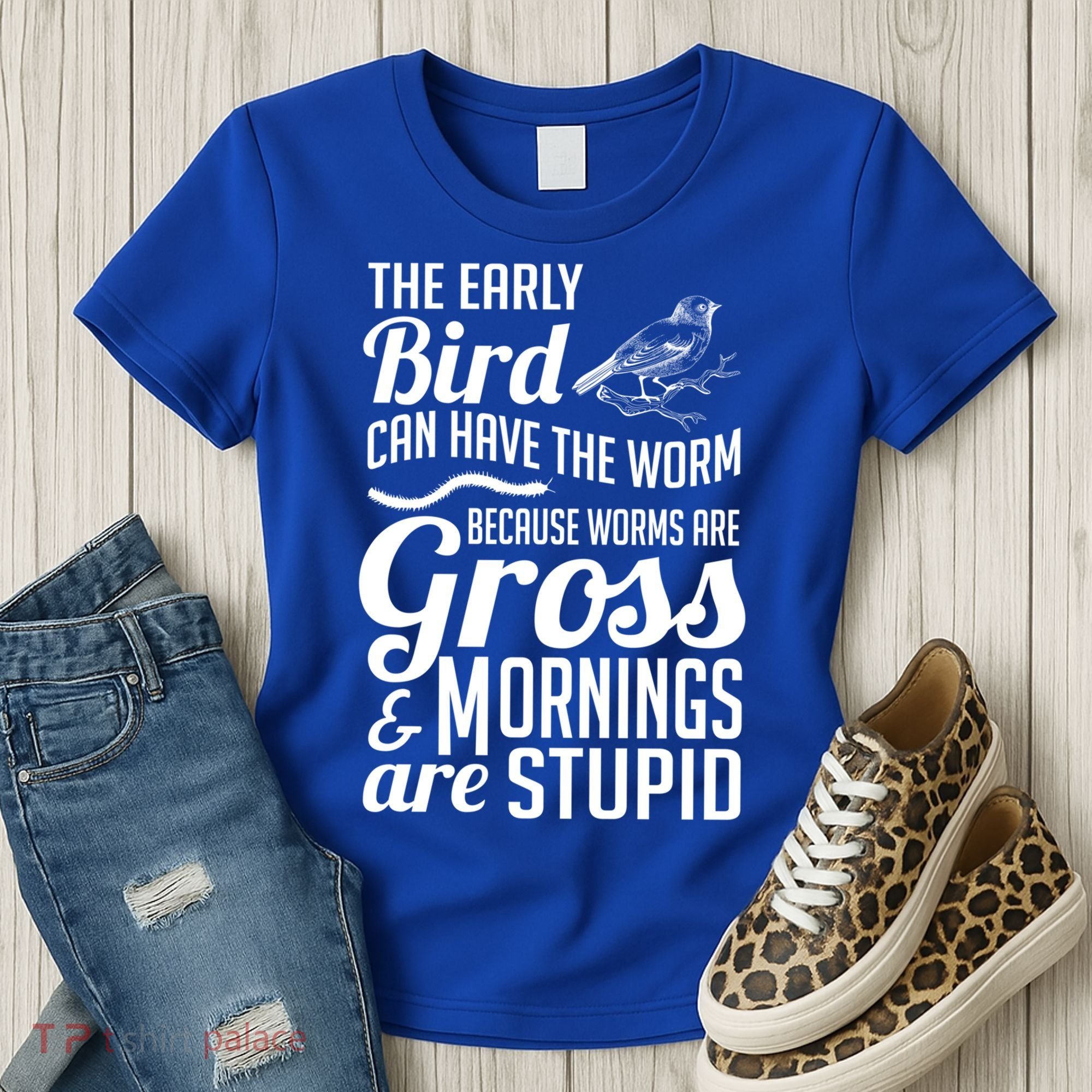 The Early Bird Can Have The Worm Funny Humor Gift Women's T-Shirt