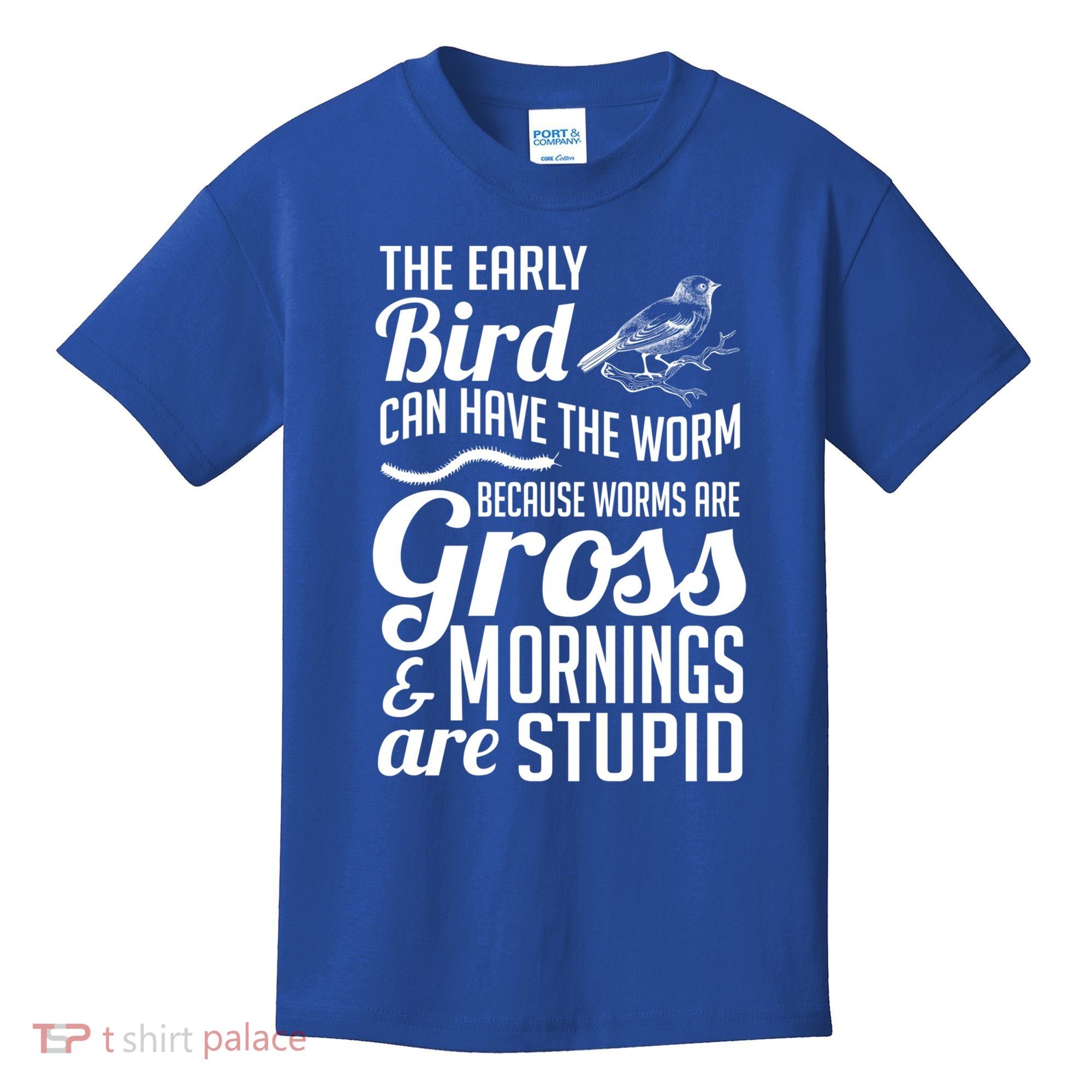 The Early Bird Can Have The Worm Funny Humor Gift Kids T-Shirt