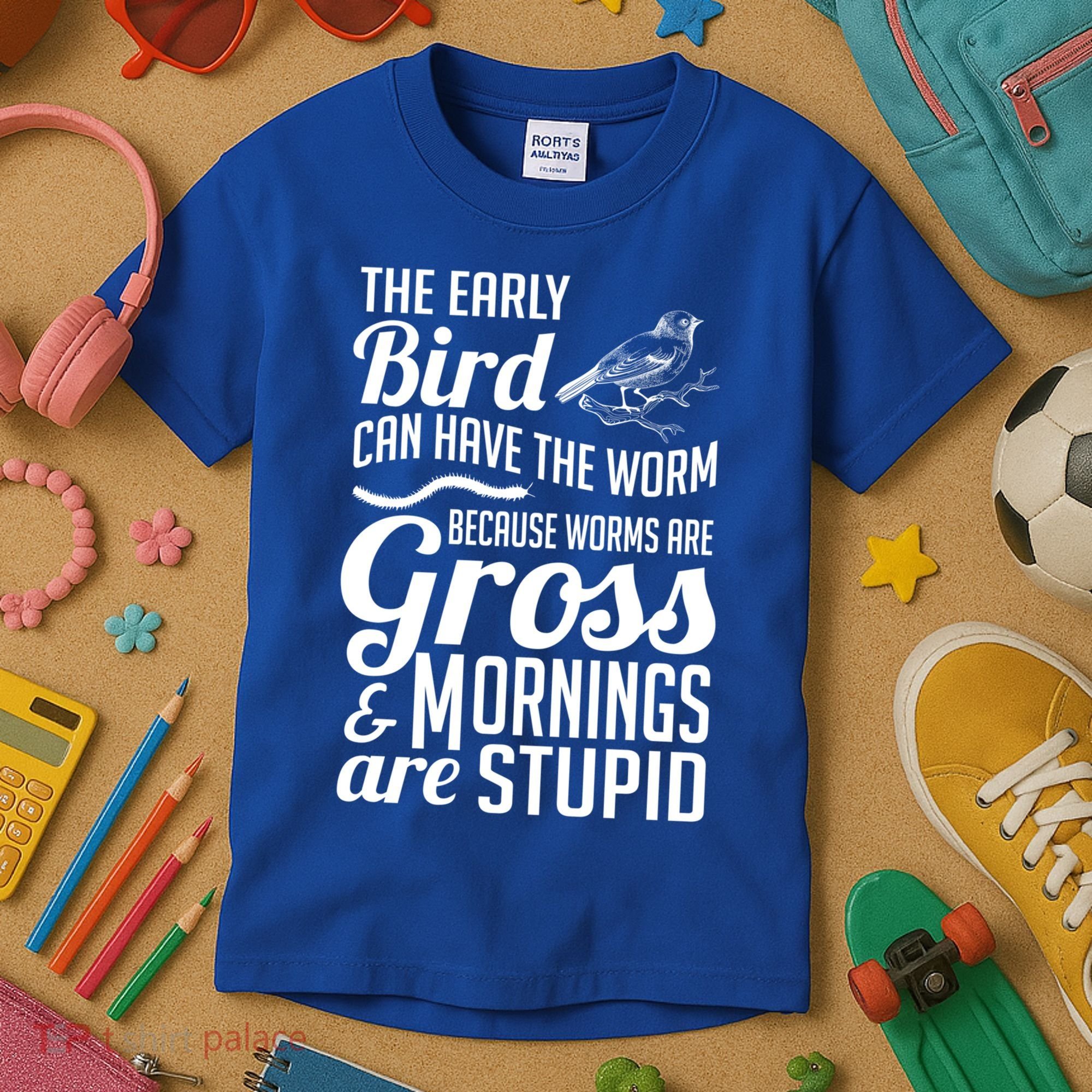 The Early Bird Can Have The Worm Funny Humor Gift Kids T-Shirt