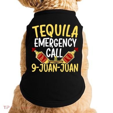 Tequila Emergency Call 9 Juan Juan Mexican Cinco De Mayo Gift Doggie Tank