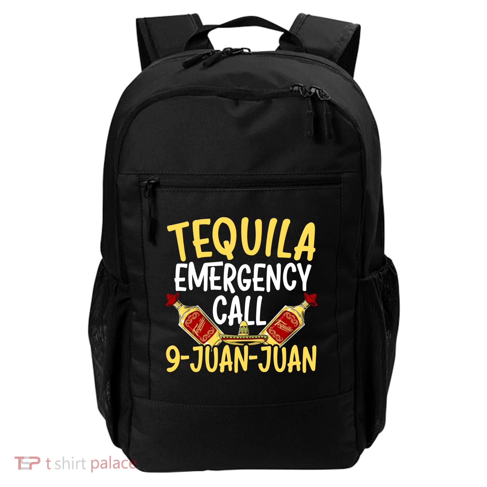 Tequila Emergency Call 9 Juan Juan Mexican Cinco De Mayo Gift Backpack