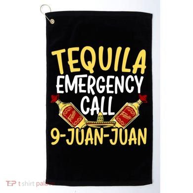 Tequila Emergency Call 9 Juan Juan Mexican Cinco De Mayo Gift Golf Towel