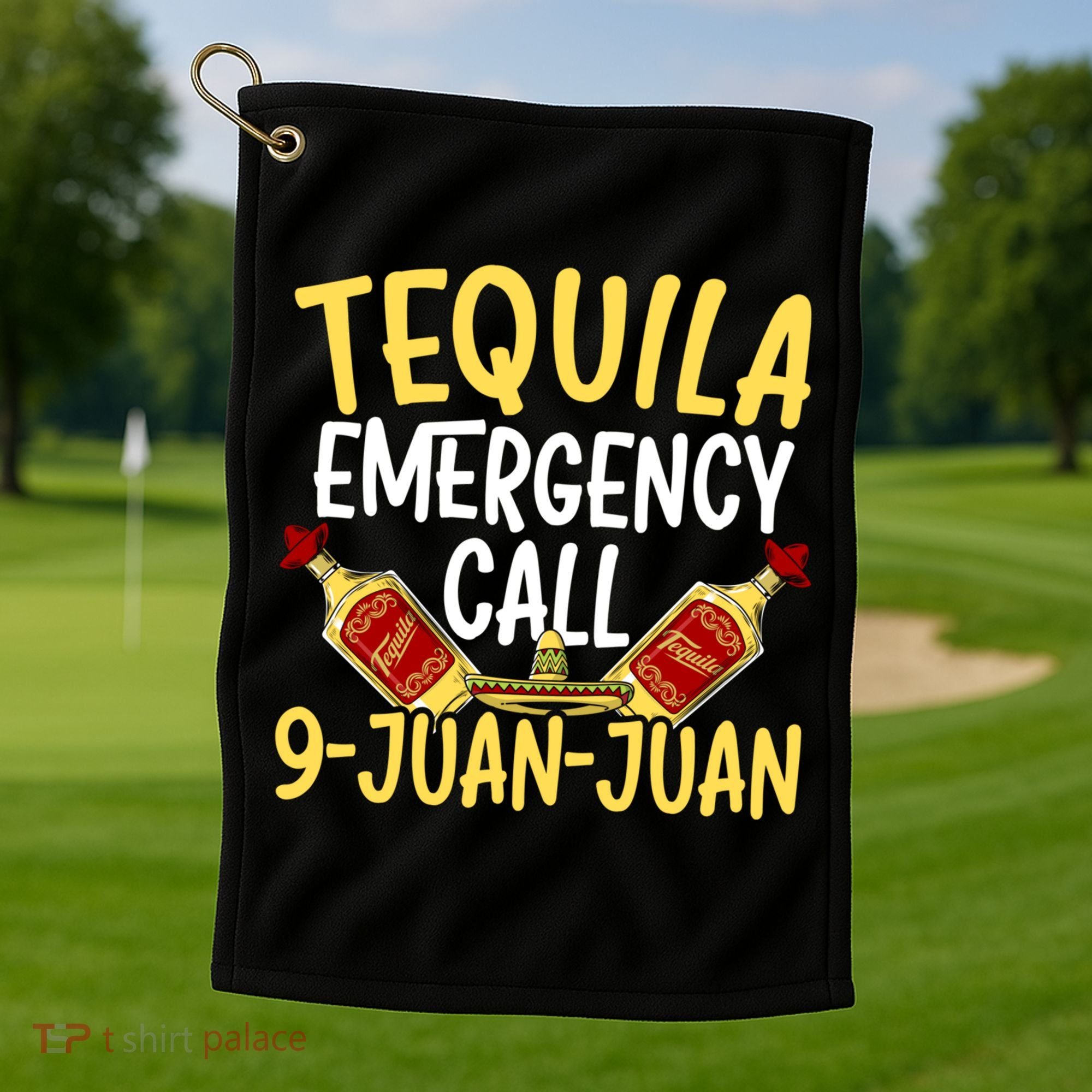 Tequila Emergency Call 9 Juan Juan Mexican Cinco De Mayo Gift Golf Towel