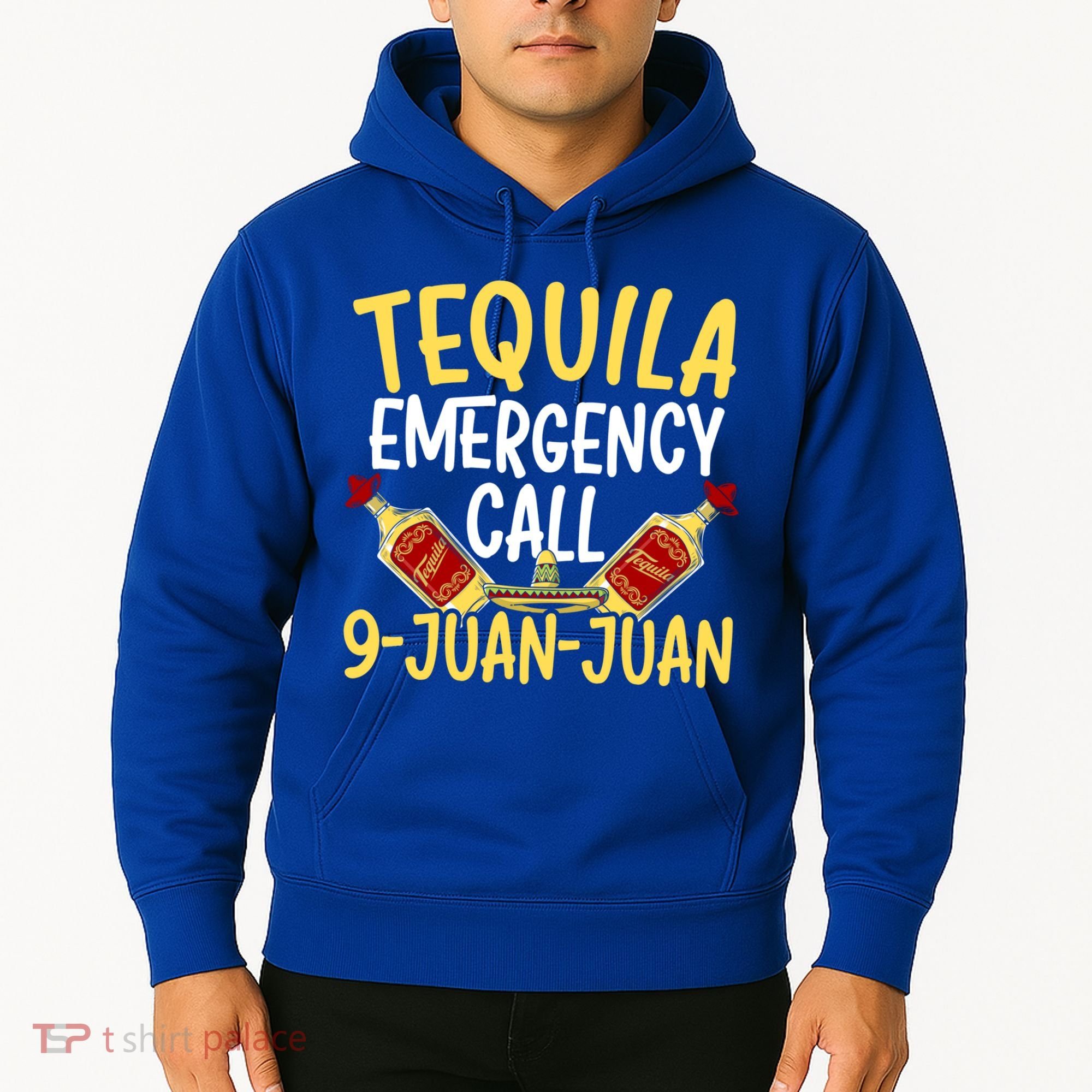 Tequila Emergency Call 9 Juan Juan Mexican Cinco De Mayo Gift Hoodie
