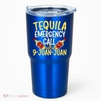 Tequila Emergency Call 9 Juan Juan Mexican Cinco De Mayo Gift Tumbler thumb 0