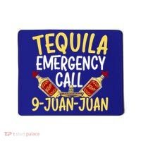 Tequila Emergency Call 9 Juan Juan Mexican Cinco De Mayo Gift Mousepad thumb 0