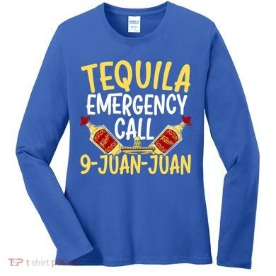 Tequila Emergency Call 9 Juan Juan Mexican Cinco De Mayo Gift Women's Long Sleeve Shirt