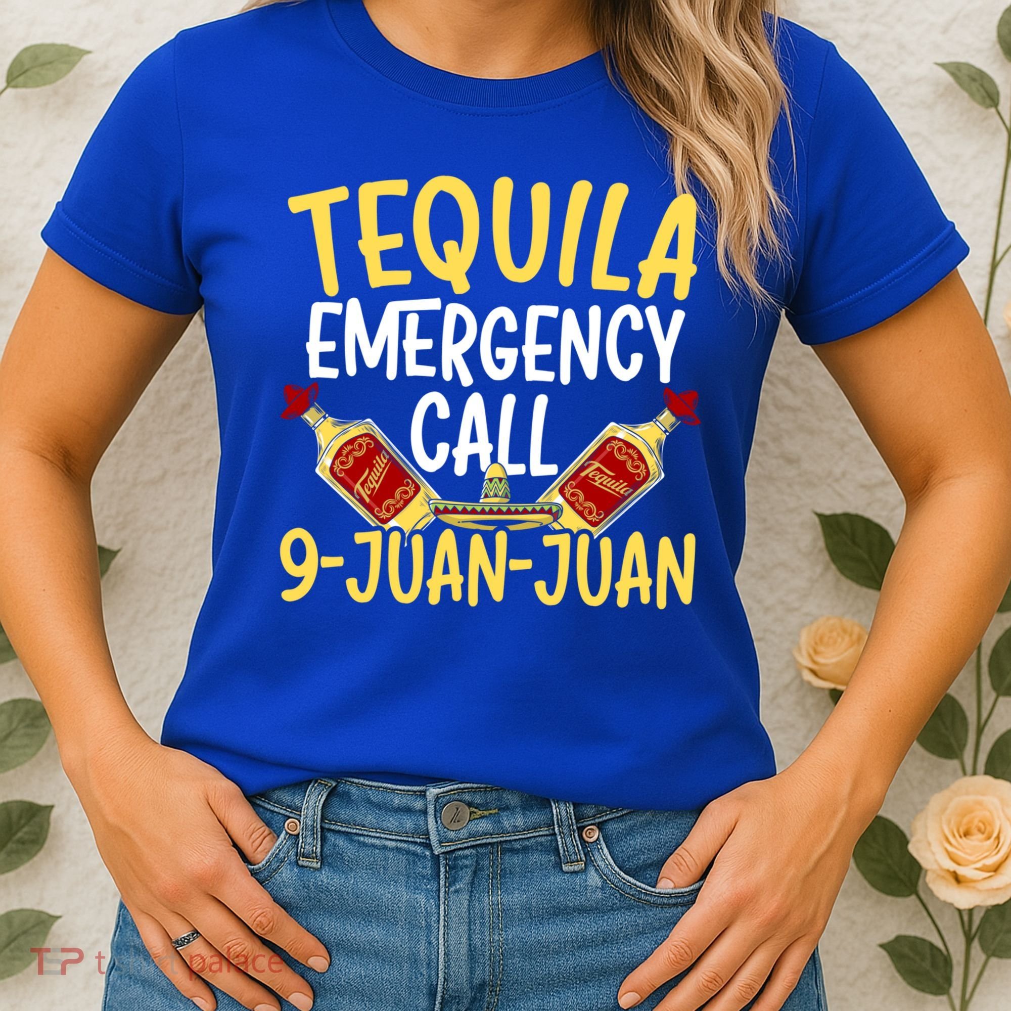 Tequila Emergency Call 9 Juan Juan Mexican Cinco De Mayo Gift Women's T-Shirt