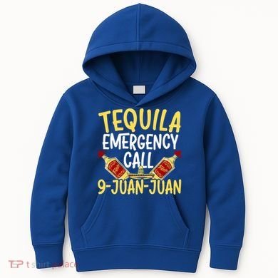 Tequila Emergency Call 9 Juan Juan Mexican Cinco De Mayo Gift Kids Hoodie
