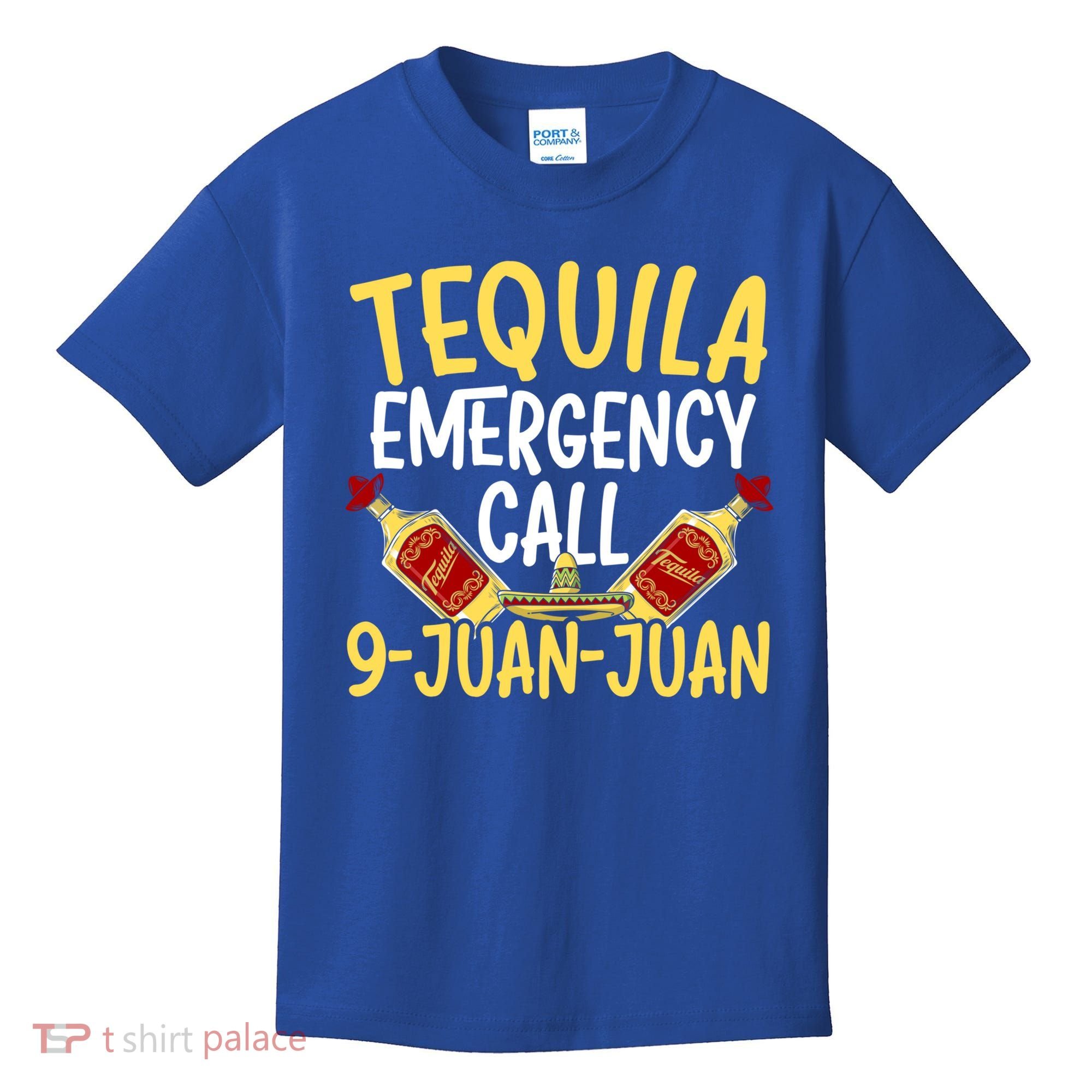 Tequila Emergency Call 9 Juan Juan Mexican Cinco De Mayo Gift Kids T-Shirt