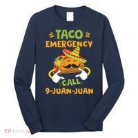 Taco Emergency Call 9 Juan Juan Funny Cinco De Mayo Long Sleeve Shirt thumb 0