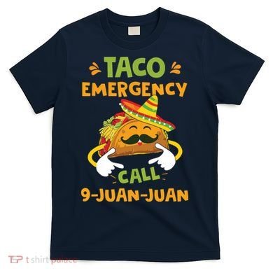 Taco Emergency Call 9 Juan Juan Funny Cinco De Mayo T-Shirt