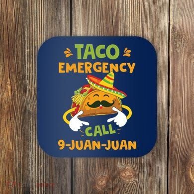 Taco Emergency Call 9 Juan Juan Funny Cinco De Mayo Coaster