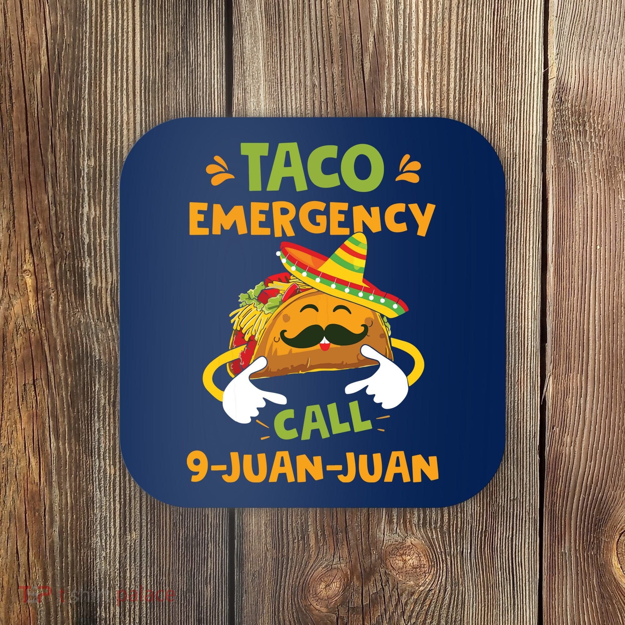 Taco Emergency Call 9 Juan Juan Funny Cinco De Mayo Coaster