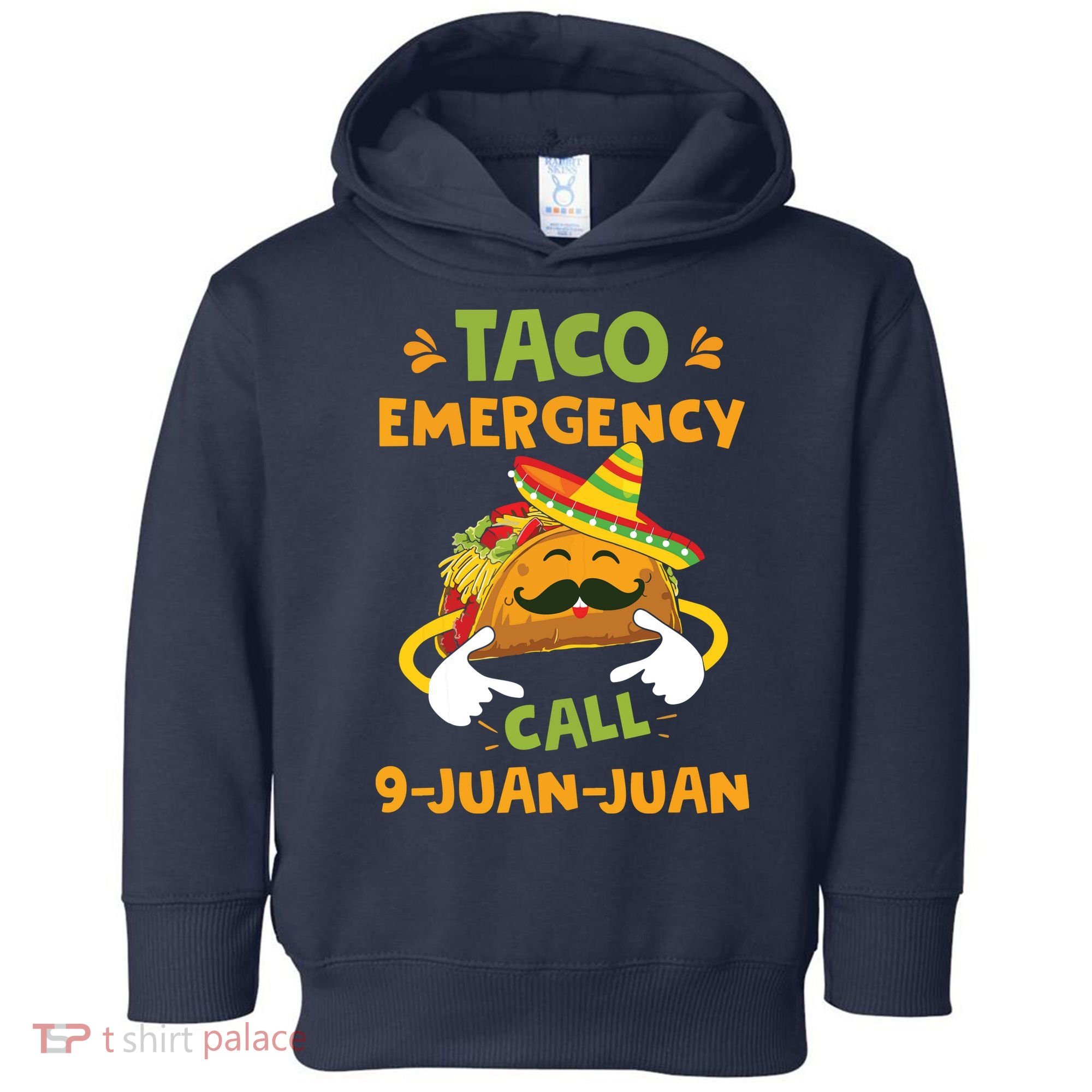 Taco Emergency Call 9 Juan Juan Funny Cinco De Mayo Toddler Hoodie