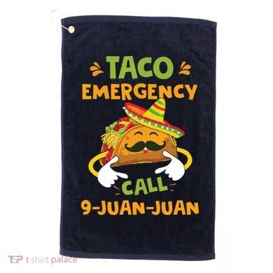Taco Emergency Call 9 Juan Juan Funny Cinco De Mayo Golf Towel