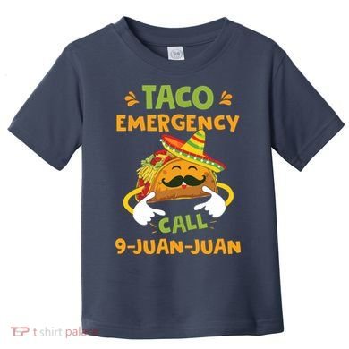 Taco Emergency Call 9 Juan Juan Funny Cinco De Mayo Toddler T-Shirt