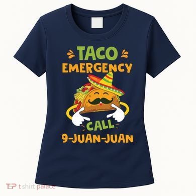 Taco Emergency Call 9 Juan Juan Funny Cinco De Mayo Women's T-Shirt