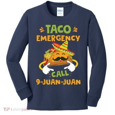 Taco Emergency Call 9 Juan Juan Funny Cinco De Mayo Kids Long Sleeve Shirt