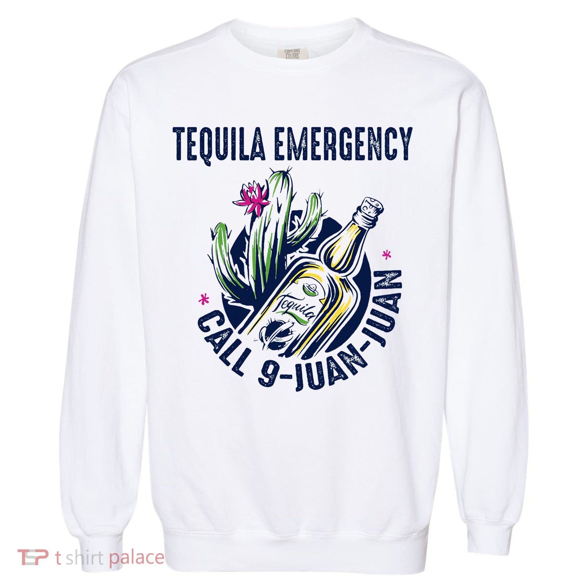 Tequila Emergency Call 9 Juan Juan Garment-Dyed Sweatshirt