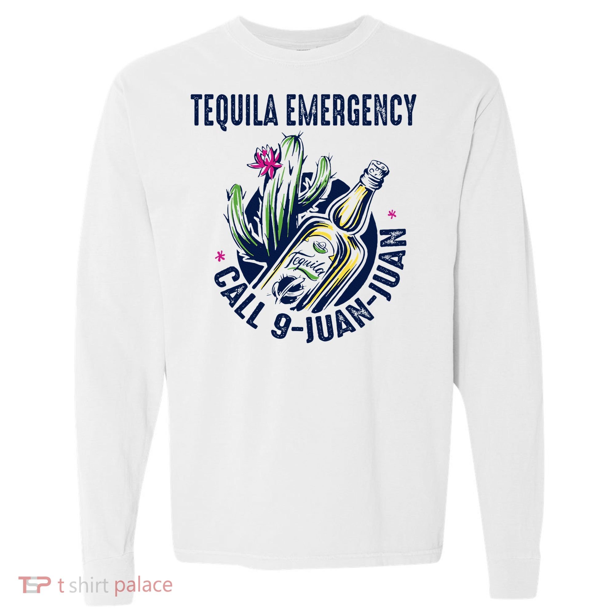 Tequila Emergency Call 9 Juan Juan Comfort Colors Heavyweight Long Sleeve T-Shirt