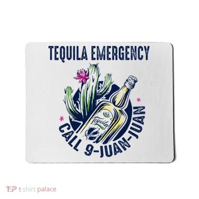 Tequila Emergency Call 9 Juan Juan Mousepad