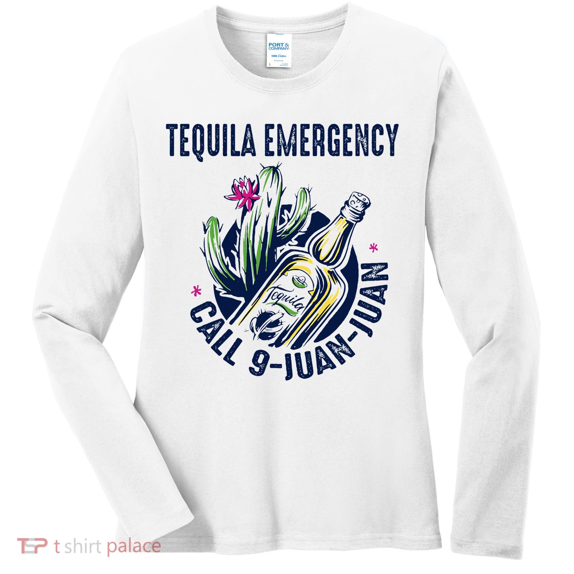 Tequila Emergency Call 9 Juan Juan Women's Long Sleeve Shirt
