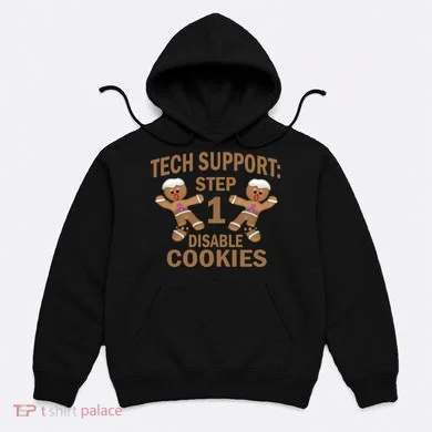 Tech Support Step One Disable Cookies Hoodie