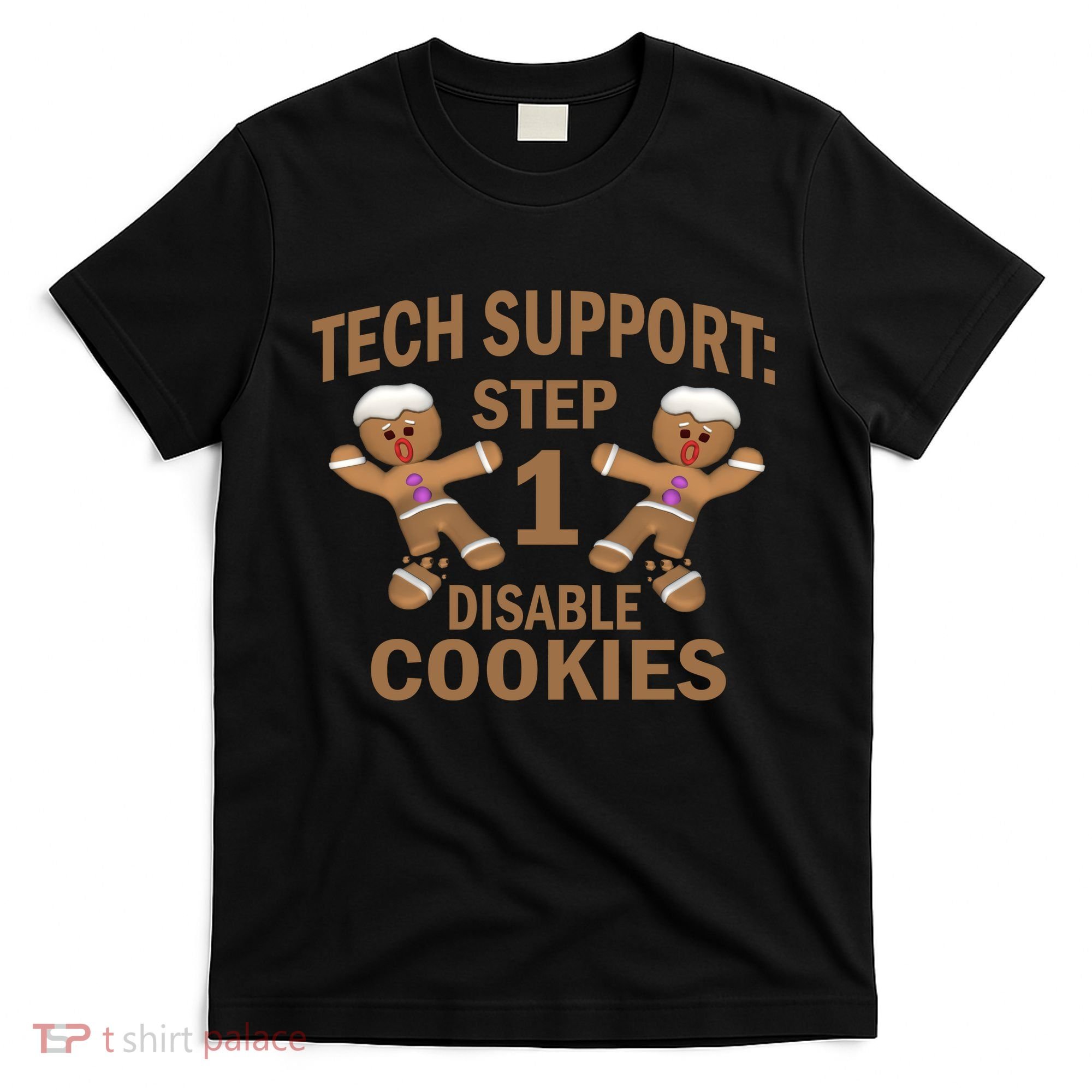 Tech Support Step One Disable Cookies T-Shirt