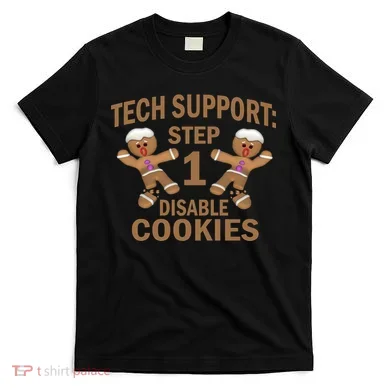 Tech Support Step One Disable Cookies T-Shirt