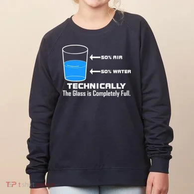 Technically The Glass is Completely Full Funny Science Women's Sweatshirt