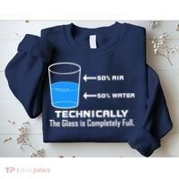 Technically The Glass is Completely Full Funny Science Sweatshirt thumb 2