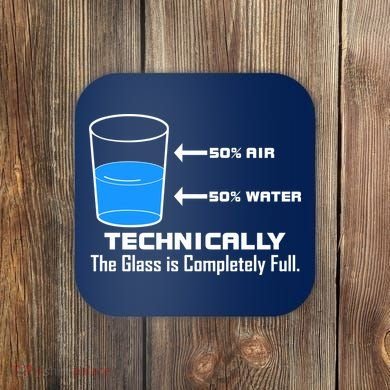 Technically The Glass is Completely Full Funny Science Coaster