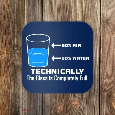 Technically The Glass is Completely Full Funny Science Coaster