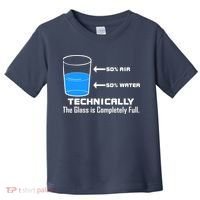 Technically The Glass is Completely Full Funny Science Toddler T-Shirt thumb 0