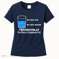 Technically The Glass is Completely Full Funny Science Women's T-Shirt thumb 0