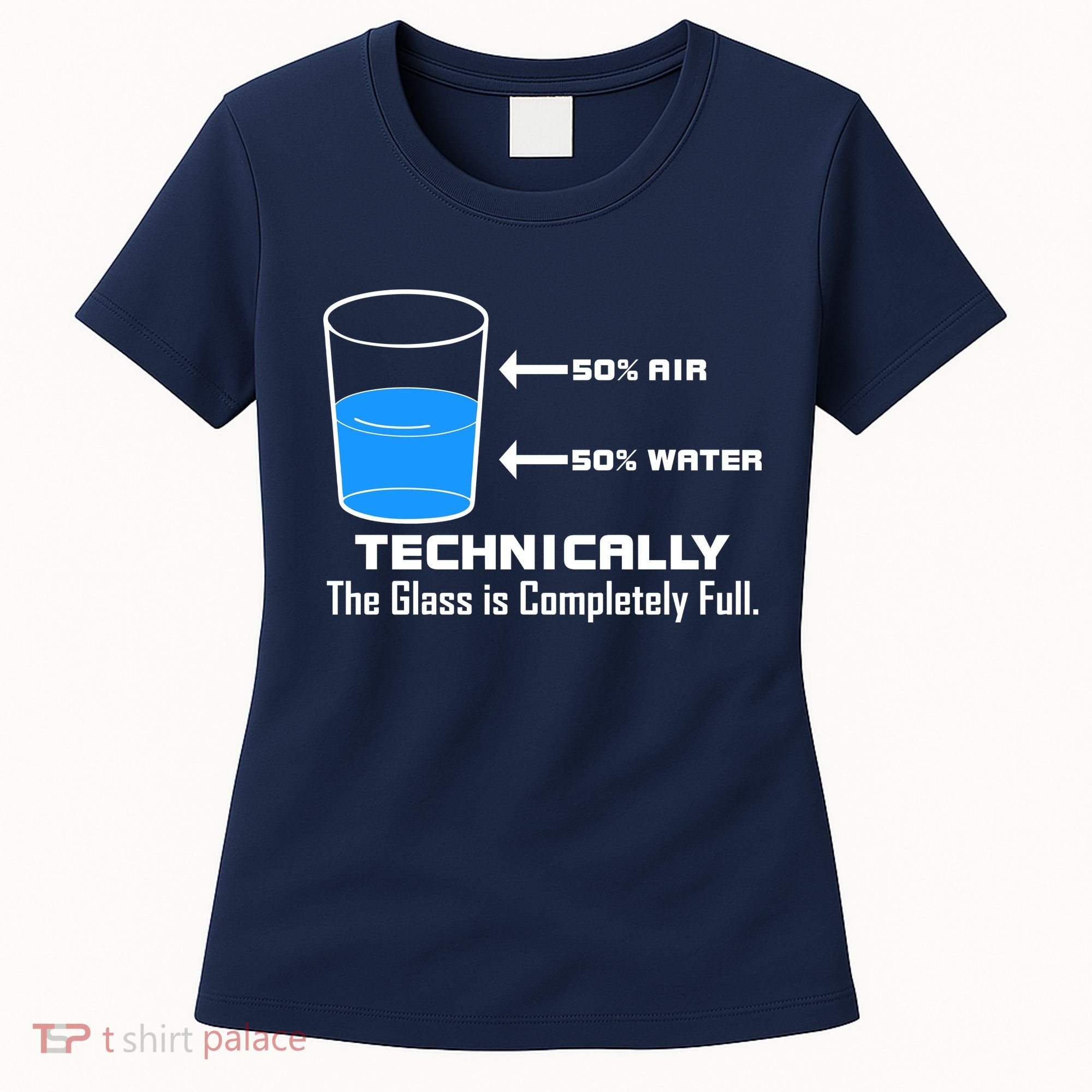 Technically The Glass is Completely Full Funny Science Women's T-Shirt