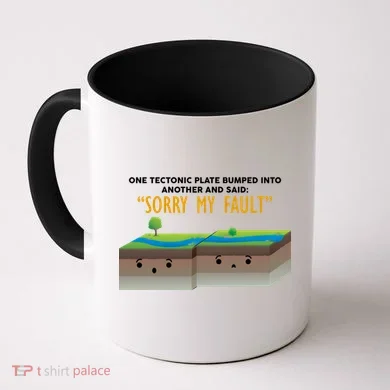 Tectonic Plate Sorry My Fault Coffee Mug
