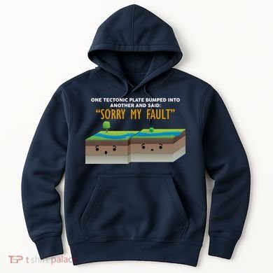 Tectonic Plate Sorry My Fault Hoodie