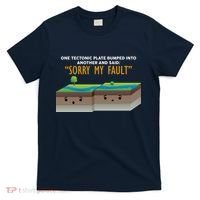Tectonic Plate Sorry My Fault T-Shirt thumb 0