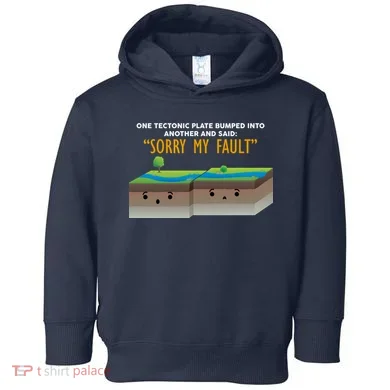Tectonic Plate Sorry My Fault Toddler Hoodie