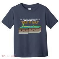 Tectonic Plate Sorry My Fault Toddler T-Shirt thumb 0