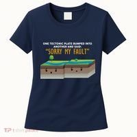 Tectonic Plate Sorry My Fault Women's T-Shirt thumb 0