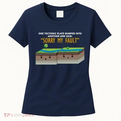Tectonic Plate Sorry My Fault Women's T-Shirt